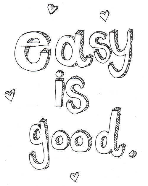 Easy is Good